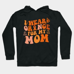 Groovy I Wear Orange For My Mom Multiple Sclerosis Awareness Hoodie